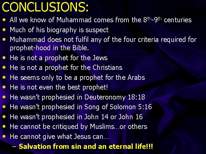CONCLUSIONS: • • • All we know of Muhammad comes from the 8 th-9 CONCLUSIONS: • • • All we know of Muhammad comes from the 8 th-9