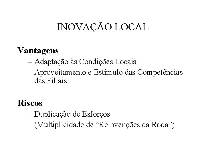 INOVAÇÃO LOCAL Vantagens – Adaptação às Condições Locais – Aproveitamento e Estímulo das Competências