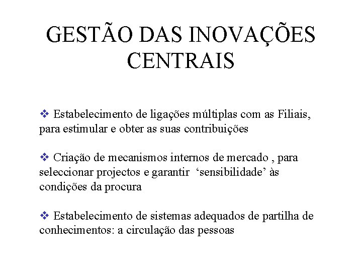 GESTÃO DAS INOVAÇÕES CENTRAIS v Estabelecimento de ligações múltiplas com as Filiais, para estimular