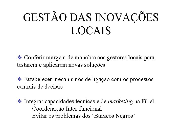 GESTÃO DAS INOVAÇÕES LOCAIS v Conferir margem de manobra aos gestores locais para testarem