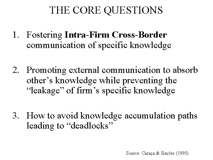 THE CORE QUESTIONS 1. Fostering Intra-Firm Cross-Border communication of specific knowledge 2. Promoting external