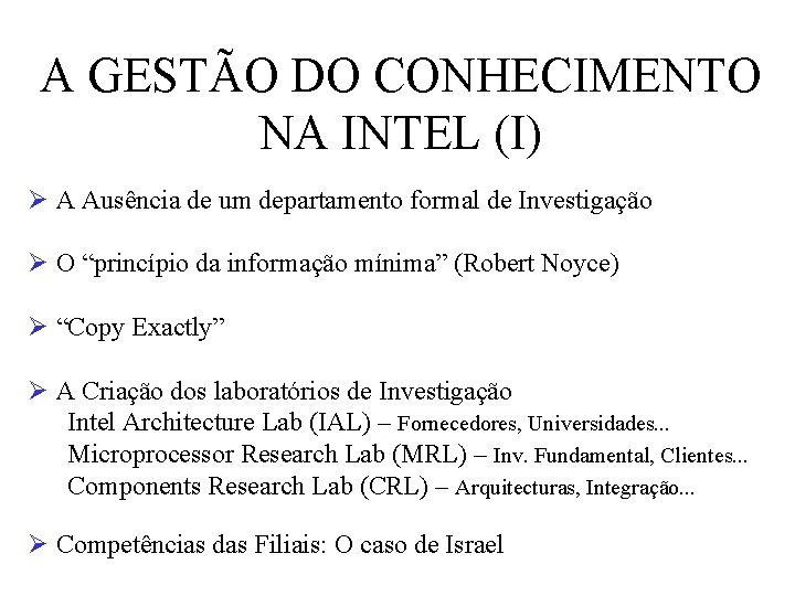 A GESTÃO DO CONHECIMENTO NA INTEL (I) Ø A Ausência de um departamento formal