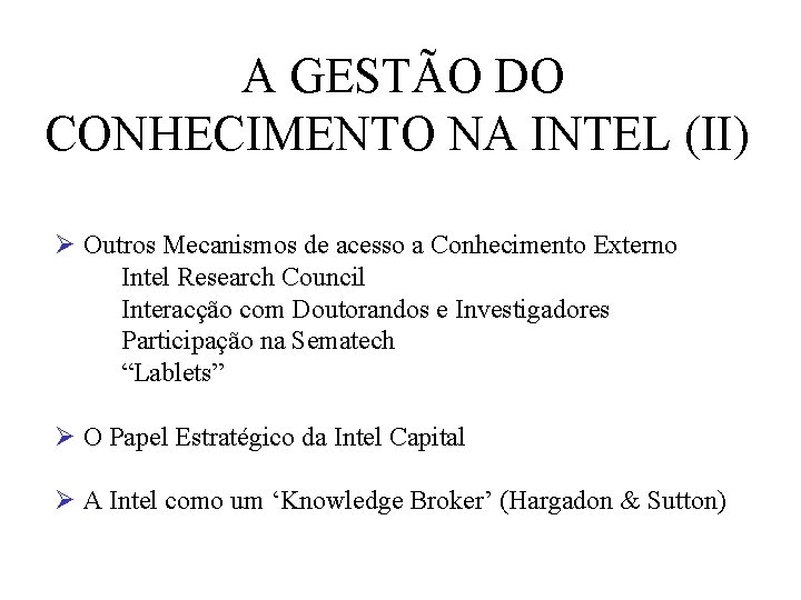 A GESTÃO DO CONHECIMENTO NA INTEL (II) Ø Outros Mecanismos de acesso a Conhecimento