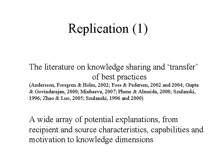 Replication (1) The literature on knowledge sharing and ‘transfer’ of best practices (Andersson, Forsgren