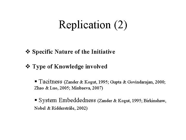 Replication (2) v Specific Nature of the Initiative v Type of Knowledge involved §