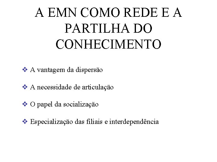 A EMN COMO REDE E A PARTILHA DO CONHECIMENTO v A vantagem da dispersão