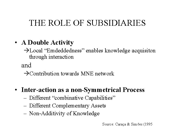 THE ROLE OF SUBSIDIARIES • A Double Activity Local “Emdeddedness” enables knowledge acquisiton through