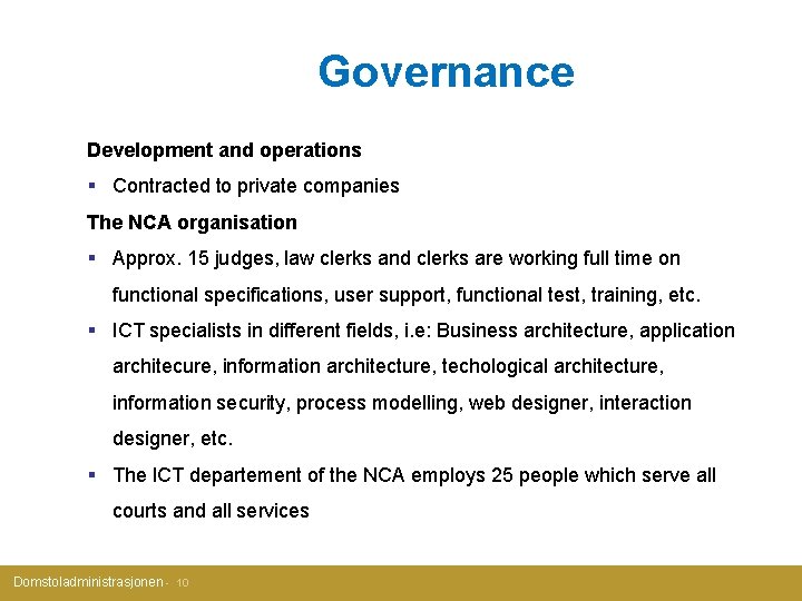 Governance Development and operations § Contracted to private companies The NCA organisation § Approx.
