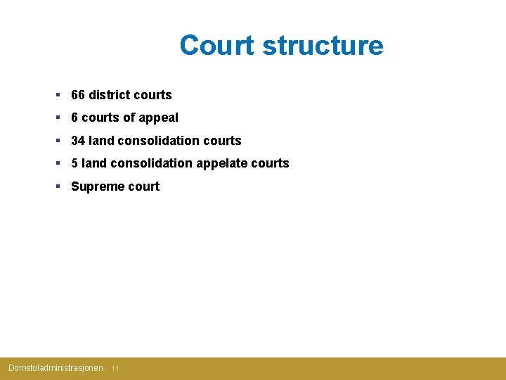 Court structure § 66 district courts § 6 courts of appeal § 34 land