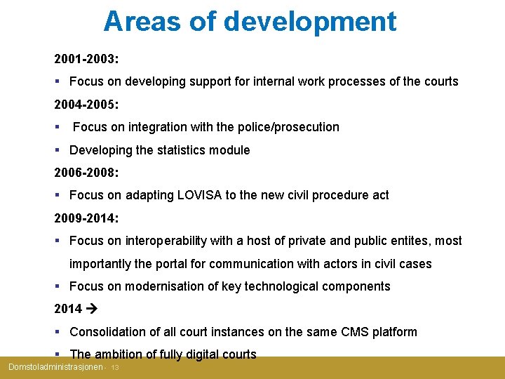 Areas of development 2001 -2003: § Focus on developing support for internal work processes