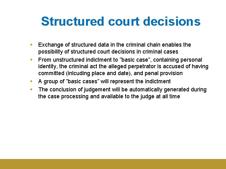 Structured court decisions § § Exchange of structured data in the criminal chain enables
