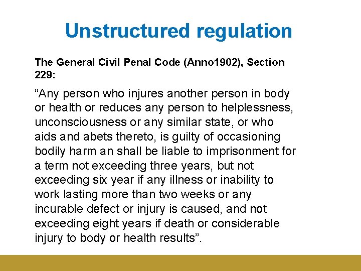 Unstructured regulation The General Civil Penal Code (Anno 1902), Section 229: “Any person who