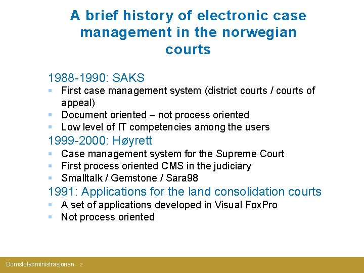 A brief history of electronic case management in the norwegian courts 1988 -1990: SAKS