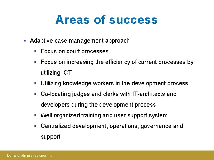 Areas of success § Adaptive case management approach § Focus on court processes §