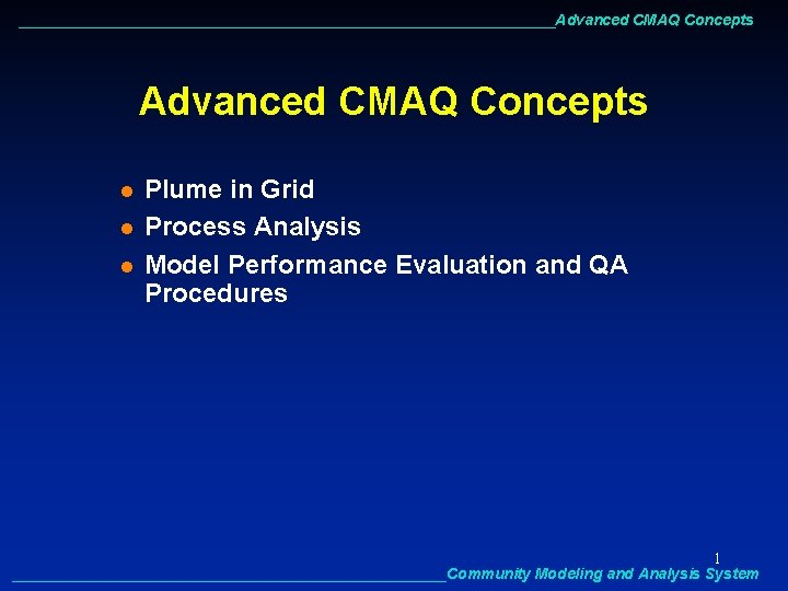 ________________________________Advanced CMAQ Concepts l l l Plume in Grid Process Analysis Model Performance Evaluation