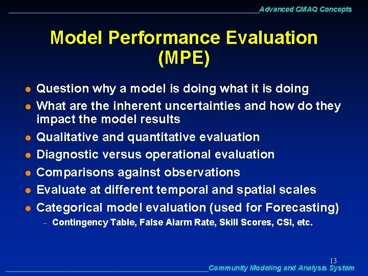 ________________________________Advanced CMAQ Concepts Model Performance Evaluation (MPE) l l l l Question why a