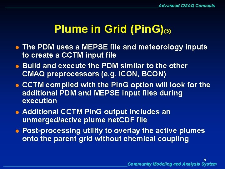 ________________________________Advanced CMAQ Concepts Plume in Grid (Pin. G)(5) l l l The PDM uses