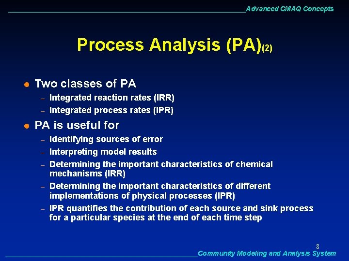 ________________________________Advanced CMAQ Concepts Process Analysis (PA)(2) l Two classes of PA – – l