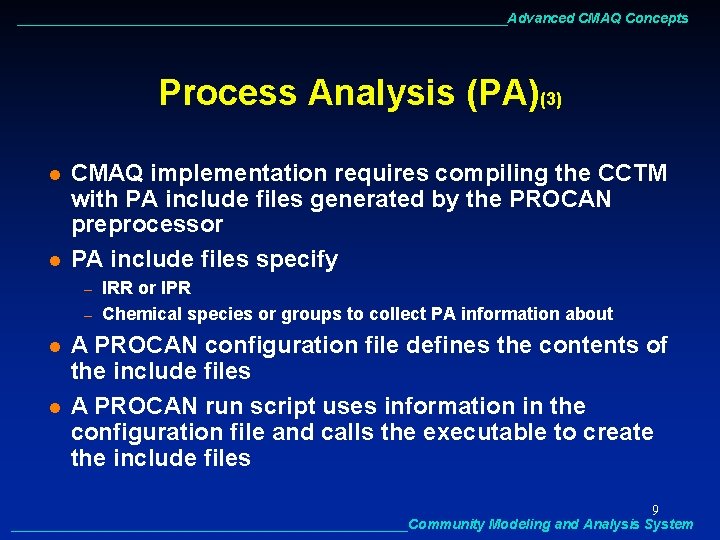 ________________________________Advanced CMAQ Concepts Process Analysis (PA)(3) l l CMAQ implementation requires compiling the CCTM