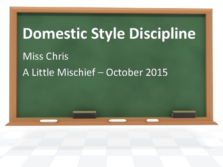 Domestic Style Discipline Miss Chris A Little Mischief – October 2015 