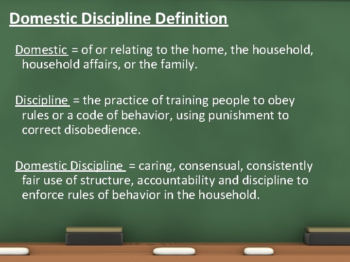 Domestic Discipline Definition Domestic = of or relating to the home, the household, household