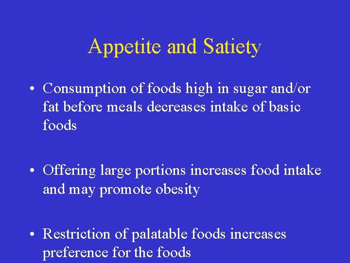 Appetite and Satiety • Consumption of foods high in sugar and/or fat before meals