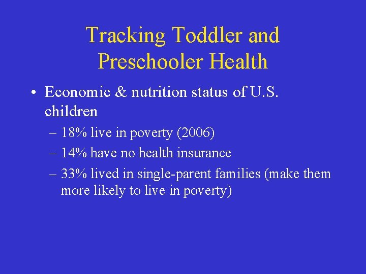 Tracking Toddler and Preschooler Health • Economic & nutrition status of U. S. children
