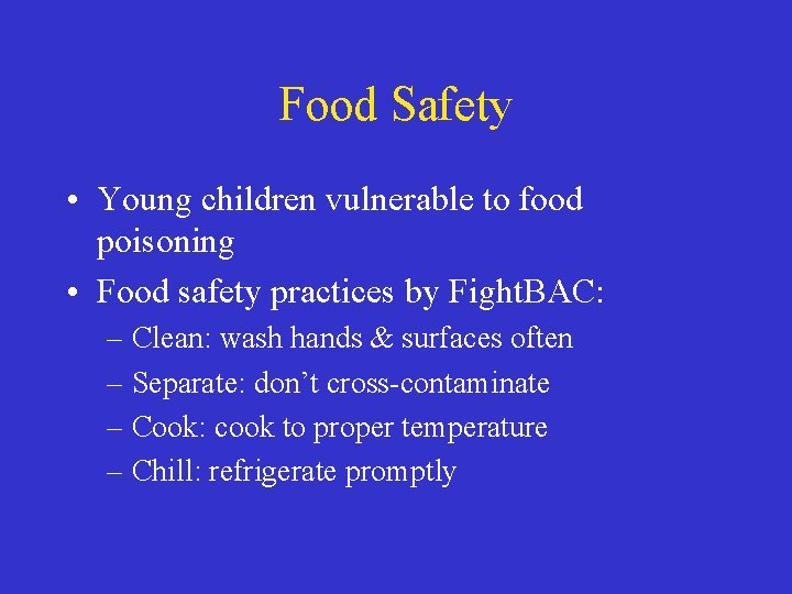 Food Safety • Young children vulnerable to food poisoning • Food safety practices by