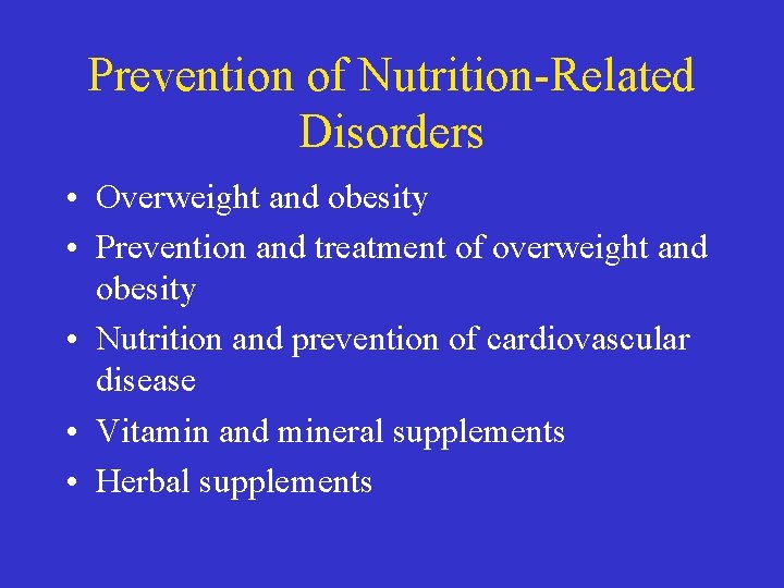 Prevention of Nutrition-Related Disorders • Overweight and obesity • Prevention and treatment of overweight