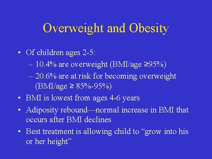 Overweight and Obesity • Of children ages 2 -5: – 10. 4% are overweight