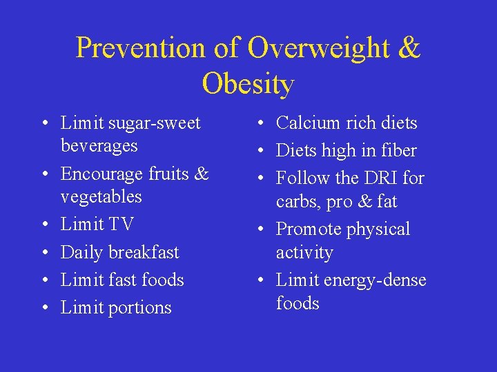 Prevention of Overweight & Obesity • Limit sugar-sweet beverages • Encourage fruits & vegetables