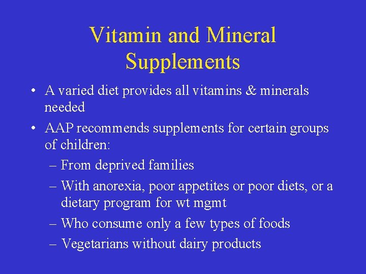 Vitamin and Mineral Supplements • A varied diet provides all vitamins & minerals needed