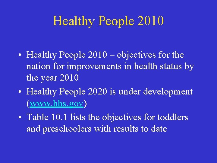 Healthy People 2010 • Healthy People 2010 – objectives for the nation for improvements