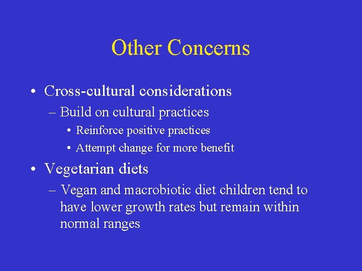 Other Concerns • Cross-cultural considerations – Build on cultural practices • Reinforce positive practices