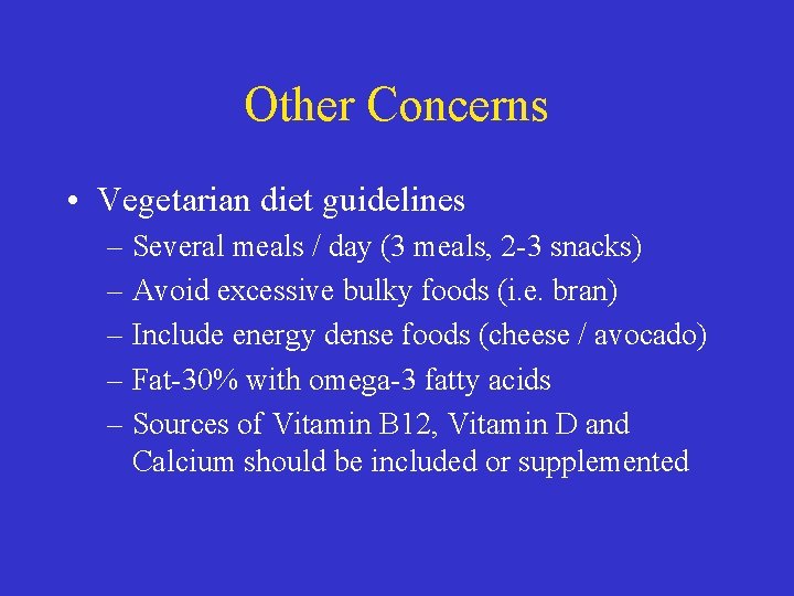 Other Concerns • Vegetarian diet guidelines – Several meals / day (3 meals, 2