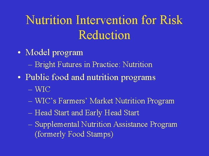 Nutrition Intervention for Risk Reduction • Model program – Bright Futures in Practice: Nutrition
