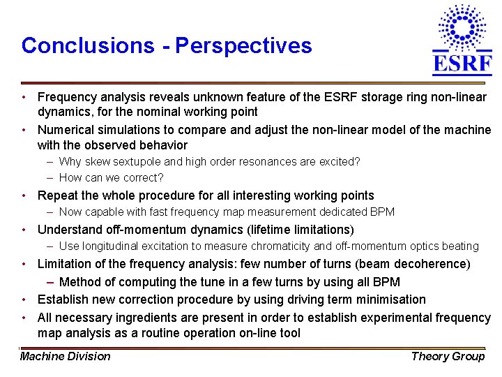 Conclusions - Perspectives • Frequency analysis reveals unknown feature of the ESRF storage ring