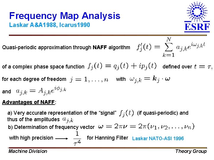 Frequency Map Analysis Laskar A&A 1988, Icarus 1990 Quasi-periodic approximation through NAFF algorithm of