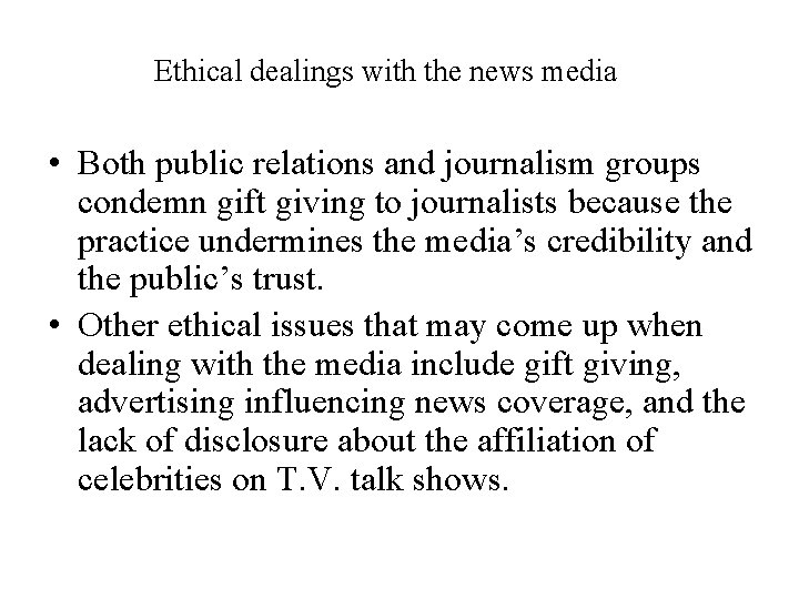 Ethical dealings with the news media • Both public relations and journalism groups condemn