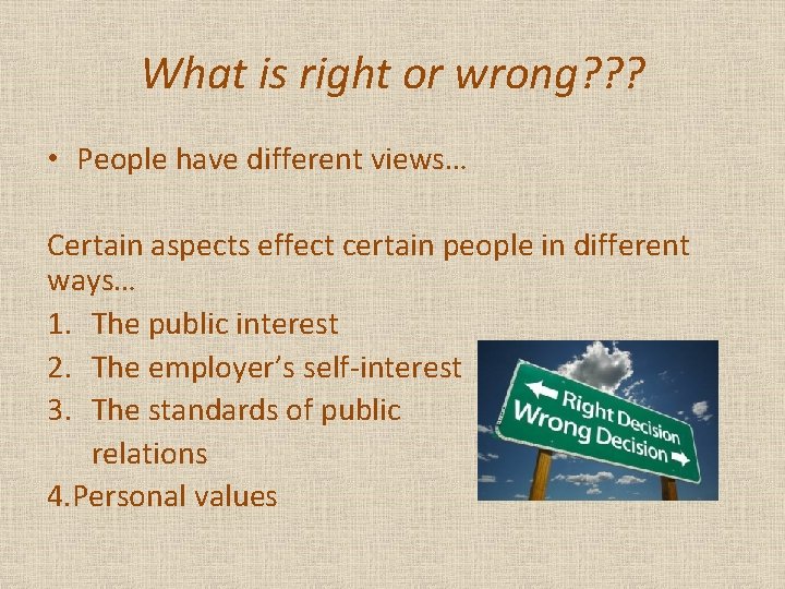 What is right or wrong? ? ? • People have different views… Certain aspects