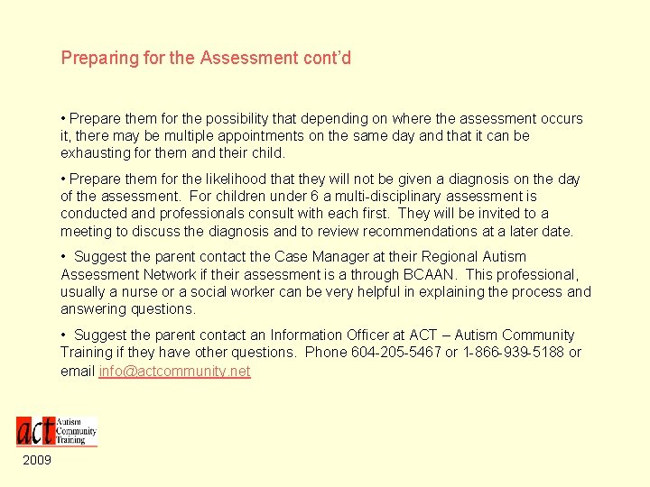 Preparing for the Assessment cont’d • Prepare them for the possibility that depending on