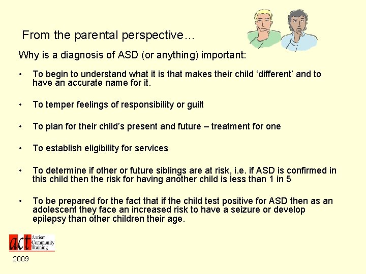 From the parental perspective… Why is a diagnosis of ASD (or anything) important: •