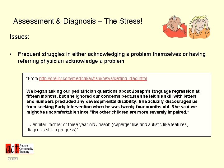 Assessment & Diagnosis – The Stress! Issues: • Frequent struggles in either acknowledging a