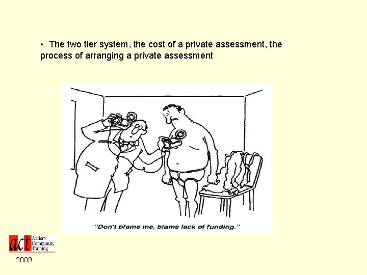 • The two tier system, the cost of a private assessment, the process