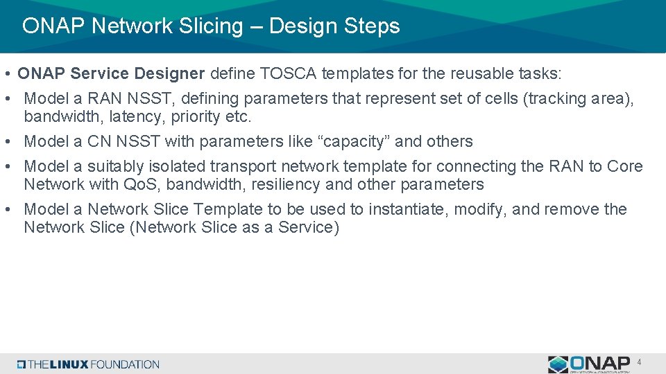 ONAP Network Slicing – Design Steps • ONAP Service Designer define TOSCA templates for