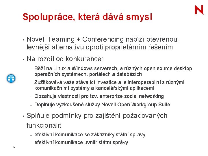 Spolupráce, která dává smysl • Novell Teaming + Conferencing nabízí otevřenou, levnější alternativu oproti