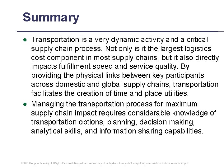 Summary ● Transportation is a very dynamic activity and a critical supply chain process. Summary ● Transportation is a very dynamic activity and a critical supply chain process.