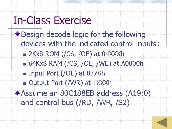 In-Class Exercise Design decode logic for the following devices with the indicated control inputs: