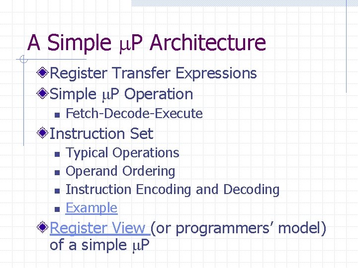 A Simple P Architecture Register Transfer Expressions Simple P Operation n Fetch-Decode-Execute Instruction Set