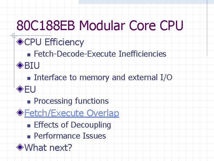 80 C 188 EB Modular Core CPU Efficiency n Fetch-Decode-Execute Inefficiencies BIU n Interface